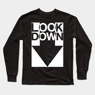 Look Down! Long Sleeve T-Shirt